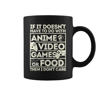 If Its Not Anime Video Games Or Food I Don't Care Coffee Mug - Monsterry CA