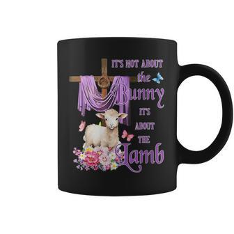 It's Not About The Bunny It's About The Lamb Cute Easter Coffee Mug | Mazezy