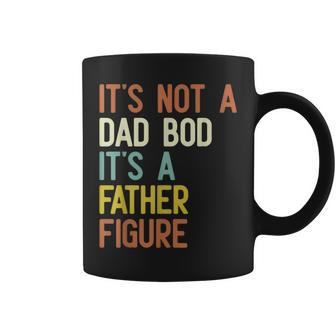 It's Not A Dad Bod It's A Father Figure Father Days Coffee Mug - Seseable