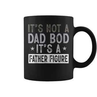 Its Not A Dad Bod Its A Father Figure Joke Fathers Day Coffee Mug - Seseable