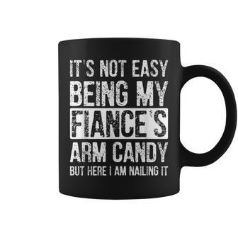 It's Not Easy Being My Fiance's Arm Candy Idea Coffee Mug - Monsterry AU