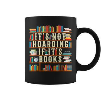 It's Not Hoarding If It's Books Book Lover For Readers Coffee Mug - Thegiftio UK