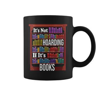 It's Not Hoarding If It's Books For Readers Coffee Mug | Crazezy