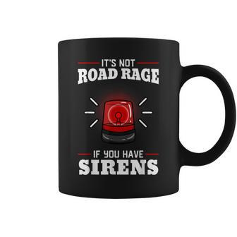It's Not Road Rage If You Have Sirens Emt Ambulance Medical Coffee Mug - Monsterry AU