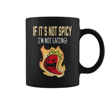 If It's Not Spicy I'm Not Eating I Habanero I Jalapeno Coffee Mug - Monsterry