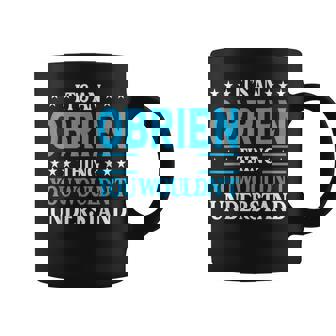 It's An Obrien Thing Surname Family Last Name Obrien Coffee Mug | Seseable CA