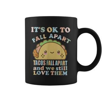 It's Ok To Fall Apart Mental Health Tacos Fall Apart Coffee Mug | Mazezy AU