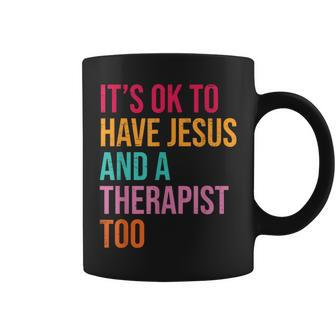 It's Ok To Have Jesus And A Therapist Too Therapy Christians Coffee Mug | Mazezy CA