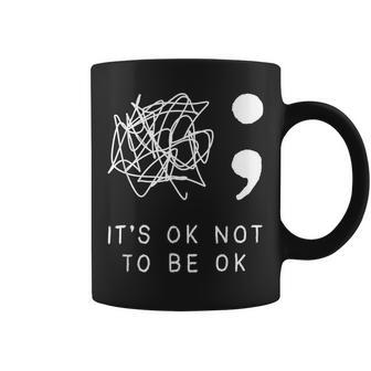 Its Ok To Not Be Ok Suicide Prevention Awareness You Matter Coffee Mug - Monsterry DE