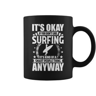 It's Okay If You Don't Like Surfing Coffee Mug | Mazezy