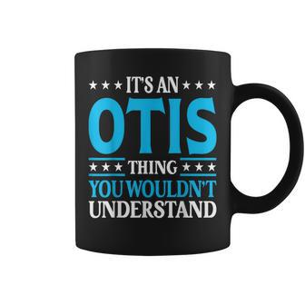It's An Otis Thing Surname Family Last Name Otis Coffee Mug - Seseable