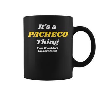 It's A Pacheco Thing You Wouldn’T Understand Family Coffee Mug - Monsterry DE