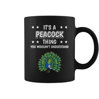 It's A Peacock Thing Quote Bird Peacocks Coffee Mug | Crazezy AU