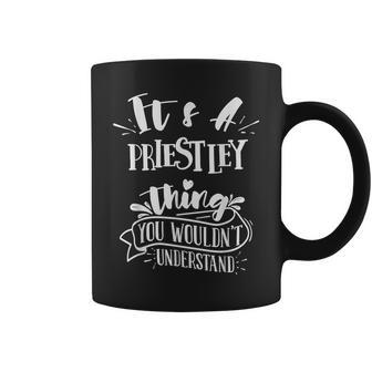 It's A Priestley Thing You Wouldn't Understand Family Name Coffee Mug - Seseable