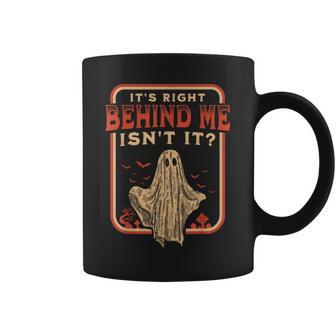 It's Right Behind Me Isn't It Paranormal Ghost Hunting Retro Coffee Mug - Monsterry CA