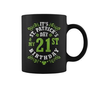 It's Saint Patrick's Day My 21St Birthday Happy 21 Years Old Coffee Mug - Seseable