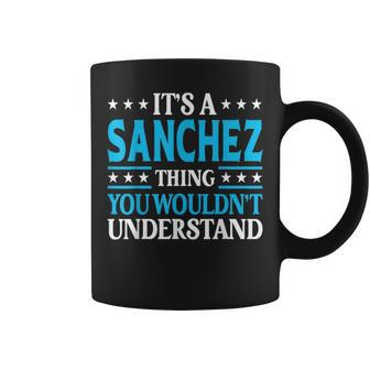 It's A Sanchez Thing Surname Family Last Name Sanchez Coffee Mug - Seseable