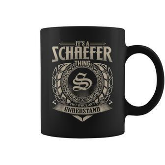 It's A Schaefer Thing You Wouldn't Understand Name Vintage Coffee Mug - Seseable