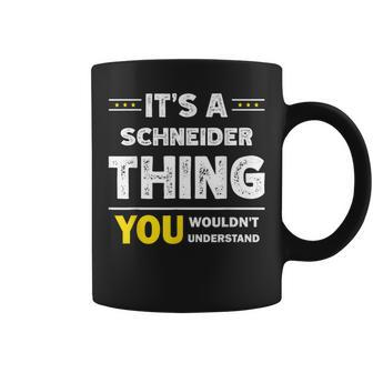 It's A Schneider Thing You Wouldn't Understand Family Name Coffee Mug - Seseable