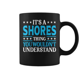 It's A Shores Thing Surname Family Last Name Shores Coffee Mug - Seseable