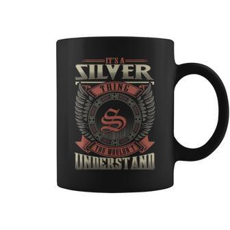 It's A Silver Thing You Wouldn't Understand Family Name Coffee Mug - Seseable