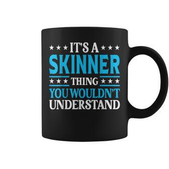 It's A Skinner Thing Surname Family Last Name Skinner Coffee Mug - Seseable