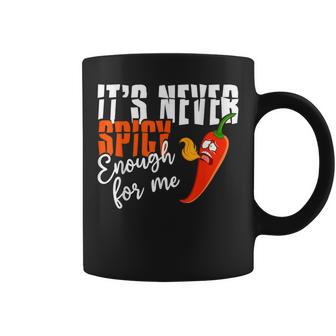 It's Never Spicy Enough For Me Spicy Pepper Chili Food Coffee Mug - Monsterry