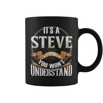 It's A Steve Thing You Wont Understand Coffee Mug - Seseable