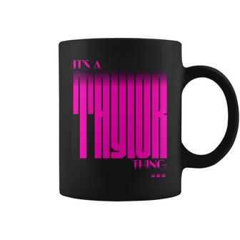 It's A Taylor Thing Family Name Reunion Coffee Mug - Seseable
