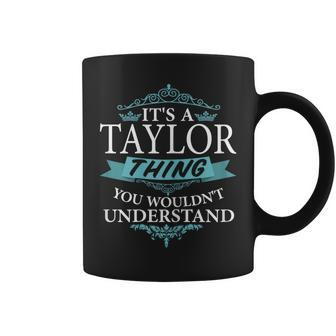 It's A Taylor Thing You Wouldn't Understand Taylor Coffee Mug - Seseable