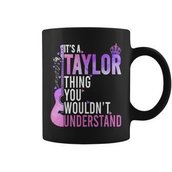 It's A Taylor Thing You Wouldn't Understand Coffee Mug | Mazezy