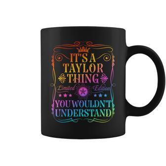 Its A Taylor Thing You Wouldn't Understand Taylor Name Coffee Mug | Mazezy