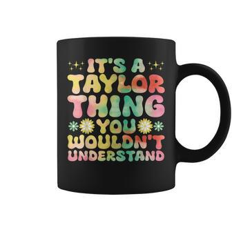 It's A Taylor Thing You Wouldn't Understand Name Taylor Coffee Mug | Mazezy UK