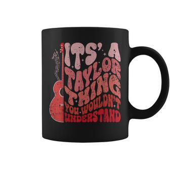 It's A Taylor Thing You Wouldn't Understand Name Taylor Coffee Mug - Seseable