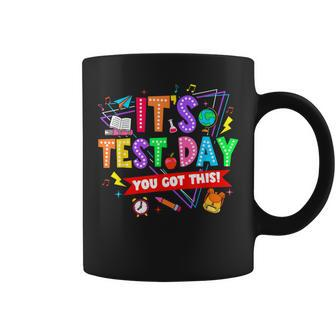 It's Test Day You Got This Testing Day Teacher Student Coffee Mug | Mazezy