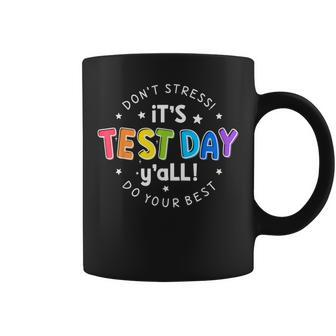 Its Test Day Y'all Don't Stress Do Your Best Testing Teacher Coffee Mug - Monsterry DE