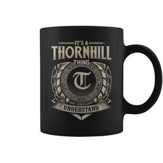 It's A Thornhill Thing You Wouldn't Understand Name Vintage Coffee Mug - Seseable
