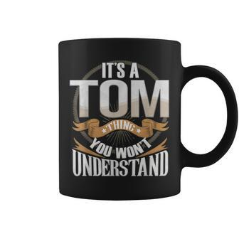 It's A Tom Thing You Wont Understand Coffee Mug - Seseable