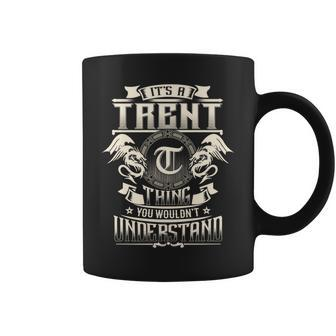 It's A Trent Thing You Wouldn't Understand Family Name Coffee Mug - Seseable