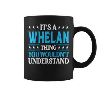 It's A Whelan Thing Surname Family Last Name Whelan Coffee Mug - Seseable