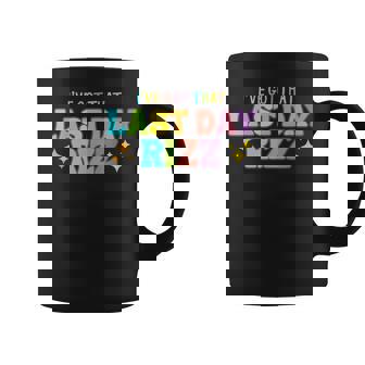 I've Got That Last Day Rizz Coffee Mug - Seseable