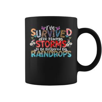 I've Survived Too Many Storms To Be Bothered By Raindrops Coffee Mug - Monsterry