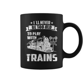 I´Ll Never Be Too Old Railroad Collector Model Train Coffee Mug - Monsterry CA