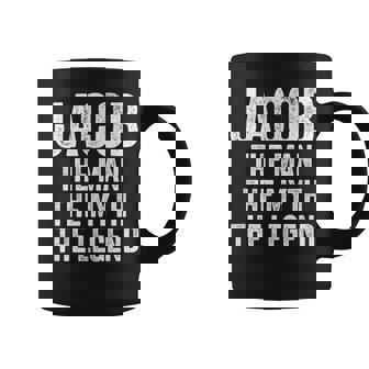 Jacob The Man The Myth The Legend First Name Jacob Coffee Mug - Seseable