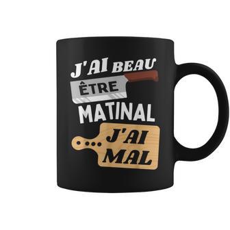 J'ai Beau Être Matinal J'ai Mal Sketch Les Inconnus Tasse - Cadeauxyz