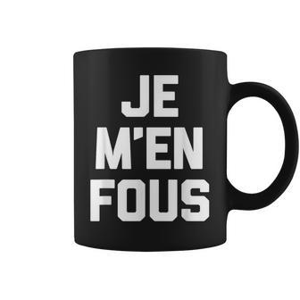 Je M'en Fous I Don't Care Drôle Dicton Français Tasse - Cadeauxyz