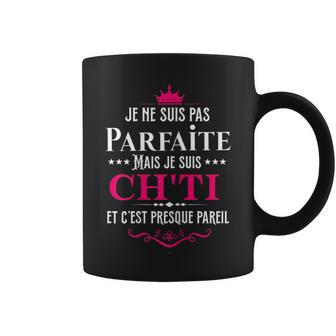 Je Ne Suis Pas Parfaite Mais Je Suis Ch'ti Tasse - Cadeauxyz