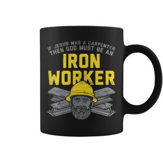 If Jesus Was A Carpenter Then God Must Be An Ironworker Coffee Mug | Mazezy