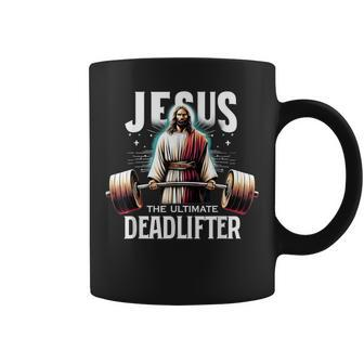 Jesus The Ultimate Deadlifter Christian Jesus Deadlift Coffee Mug - Seseable