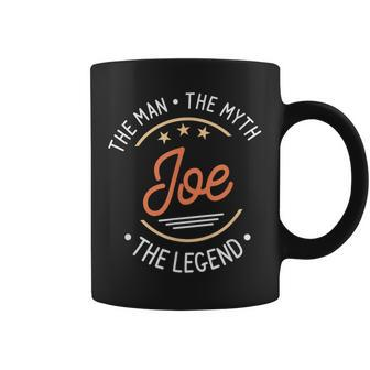 Joe The Man The Myth The Legend Coffee Mug - Seseable